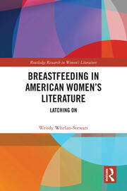 Breastfeeding in American Women’s Literature: Latching On book cover