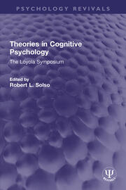 Theories in Cognitive Psychology: The Loyola Symposium book cover