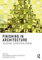 Finishing in Architecture: Polishing, Completing, Ending book cover