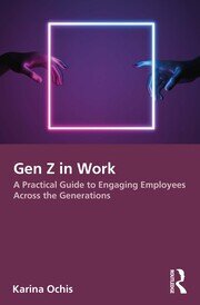 Gen Z in Work: A Practical Guide to Engaging Employees Across the Generations book cover
