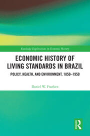 Economic History of Living Standards in Brazil: Policy, Health, and Environment, 1850–1950 book cover