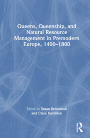 Queens, Queenship, and Natural Resource Management in Premodern Europe, 1400-1800 book cover