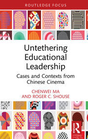 Untethering Educational Leadership: Cases and Contexts from Chinese Cinema book cover