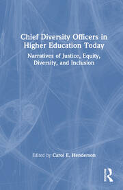 Chief Diversity Officers in Higher Education Today: Narratives of Justice, Equity, Diversity, and Inclusion book cover