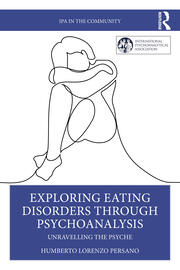 Exploring Eating Disorders Through Psychoanalysis: Unravelling the Psyche book cover
