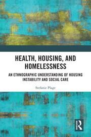 Health, Housing, and Homelessness: An Ethnographic Understanding of Housing Instability and Social Care book cover