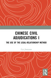 Chinese Civil Adjudications I: The Use of the Legal-Relationship Method book cover