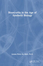 Biosecurity in the Age of Synthetic Biology book cover