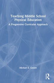 Teaching Middle School Physical Education: A Progressive Curricular Approach book cover