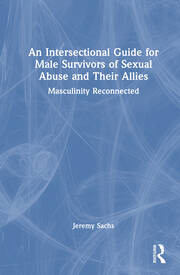 An Intersectional Guide for Male Survivors of Sexual Abuse and Their Allies: Masculinity Reconnected book cover