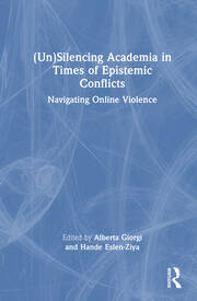 (Un)Silencing Academia in Times of Epistemic Conflicts: Navigating Online Violence book cover