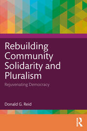 Rebuilding Community Solidarity and Pluralism: Rejuvenating Democracy book cover