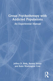 Group Psychotherapy with Addicted Populations: An Experiential Manual book cover