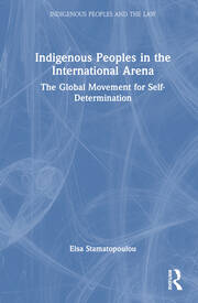 Indigenous Peoples in the International Arena: The Global Movement for Self-Determination book cover