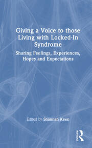Giving a Voice to those Living with Locked-In Syndrome: Sharing Feelings, Experiences, Hopes and Expectations book cover