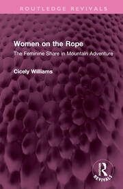 Women on the Rope: The Feminine Share in Mountain Adventure book cover