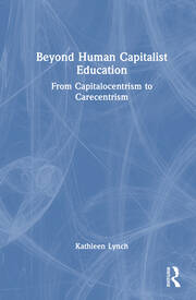Beyond Human Capitalist Education: From Capitalocentrism to Carecentrism book cover