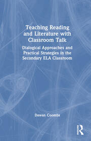Teaching Reading and Literature with Classroom Talk: Dialogical Approaches and Practical Strategies in the Secondary ELA Classroom book cover