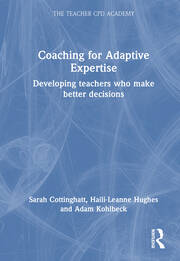 Coaching for Adaptive Expertise: Developing Teachers Who Make Better Decisions book cover