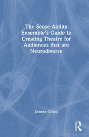 The Sense-Ability Ensemble’s Guide to Creating Theatre for Audiences that are Neurodiverse book cover