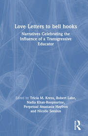 Love Letters to bell hooks: Narratives Celebrating the Influence of a Transgressive Educator book cover
