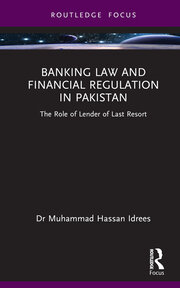 Banking Law and Financial Regulation in Pakistan: The Role of Lender of Last Resort book cover