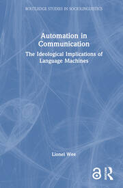 Automation in Communication: The Ideological Implications of Language Machines book cover