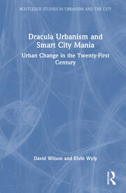 Dracula Urbanism and Smart City Mania: Urban Change in the Twenty-First Century book cover