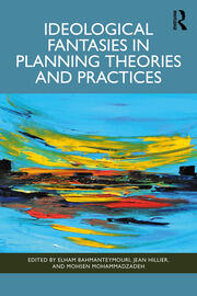 Ideological Fantasies in Planning Theories and Practices book cover