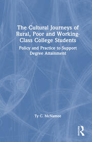 The Cultural Journeys of Rural, Poor and Working-Class College Students: Policy and Practice to Support Degree Attainment book cover