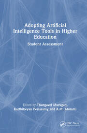 Adopting Artificial Intelligence Tools in Higher Education: Student Assessment book cover