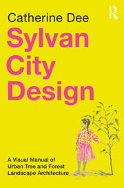 Sylvan City Design: A Visual Manual of Urban Tree and Forest Landscape Architecture book cover