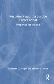 Resiliency and the Justice Professional: Preparing for the Job book cover