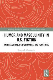 Humor and Masculinity in U.S. Fiction: Intersections, Performances, and Functions book cover