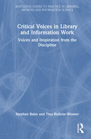 Critical Voices in Library and Information Work: Voices and Inspiration from the Discipline book cover