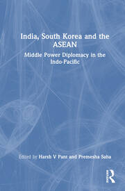 India, South Korea and the ASEAN: Middle Power Diplomacy in the Indo-Pacific book cover