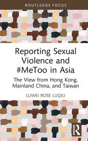 Reporting Sexual Violence and #MeToo in Asia: The View from Hong Kong, Mainland China, and Taiwan book cover