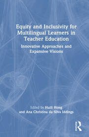Equity and Inclusivity for Multilingual Learners in Teacher Education: Innovative Approaches and Expansive Visions book cover