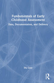 Fundamentals of Early Childhood Assessment: Data, Documentation, and Delivery book cover