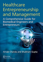 Healthcare Entrepreneurship and Management: A Comprehensive Guide for Biomedical Engineers and Entrepreneurs book cover