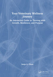 Your Veterinary Wellness Journey: An Interactive Guide to Thriving with Growth, Resilience, and Purpose book cover