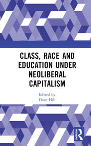 Class, Race and Education under Neoliberal Capitalism book cover