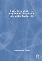 Digital Technologies for Engineering Construction Information Productivity book cover