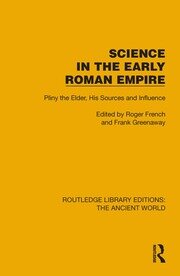 Science in the Early Roman Empire: Pliny the Elder, His Sources and Influence book cover