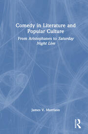 Comedy in Literature and Popular Culture: From Aristophanes to Saturday Night Live book cover