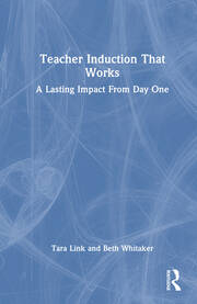 Teacher Induction That Works: A Lasting Impact From Day One book cover