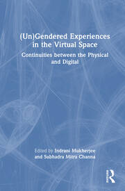 (Un)Gendered Experiences in the Virtual Space: Continuities between the Physical and Digital book cover