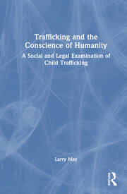 Trafficking and the Conscience of Humanity: A Social and Legal Examination of Child Trafficking book cover