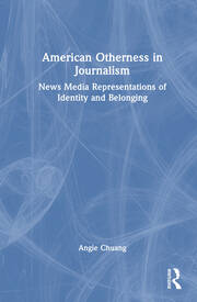 American Otherness in Journalism: News Media Representations of Identity and Belonging book cover