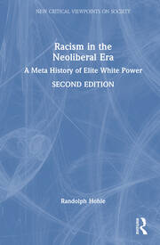 Racism in the Neoliberal Era: A Meta History of Elite White Power book cover